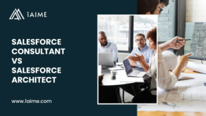 Salesforce Consultant vs. Salesforce Architect: A Detailed Comparison