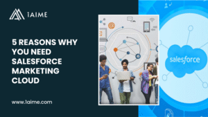 5 Reasons Why You Need Salesforce Marketing Cloud