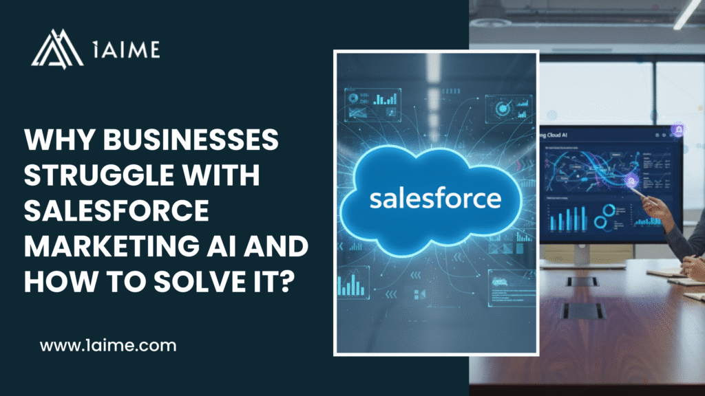 Why Businesses Struggle with Salesforce Marketing AI and How to Solve It?